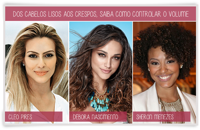 Dos cabelos lisos aos crespos, diga adeus ao volume indesejado