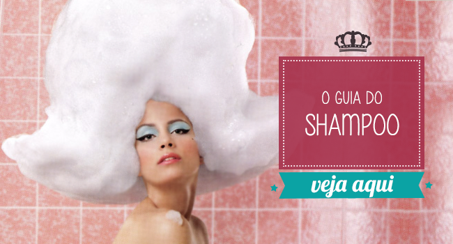 Vamos falar de shampoo: 8 dicas para cuidar bem dos fios
