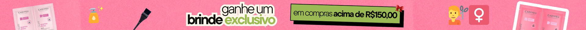 Brinde Exclusivo Compras acima de R$150